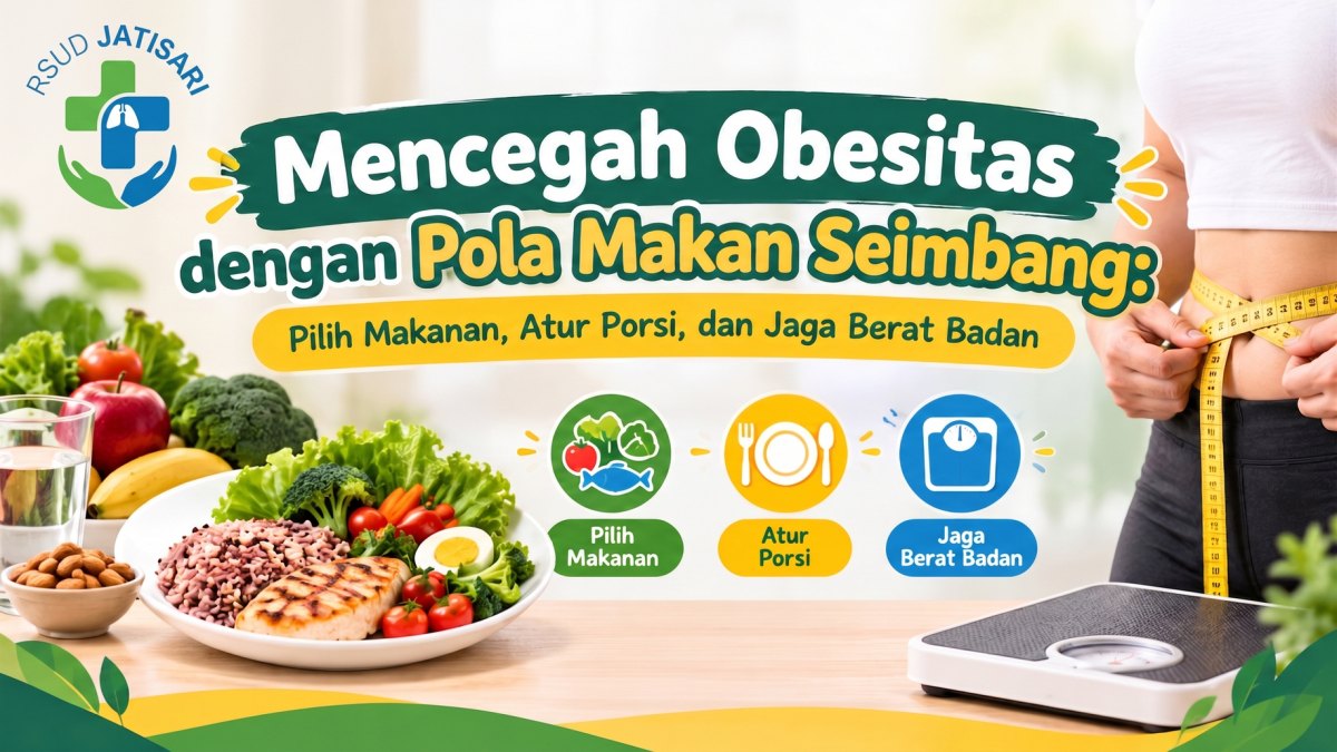 Mencegah Obesitas dengan Pola Makan Seimbang: Pilih Makanan, Atur Porsi, dan Jaga Berat Badan